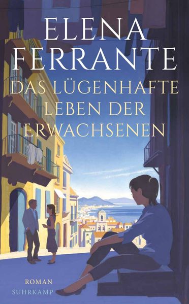 Elena Ferrante: Das lügenhafte Leben der Erwachsenen