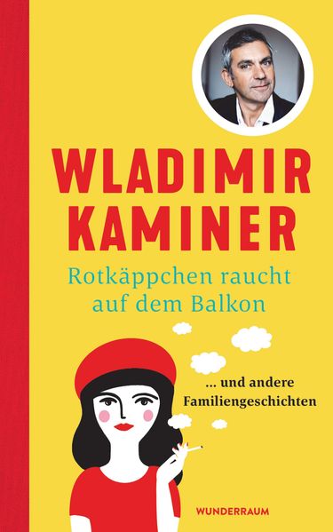 Wladimir Kaminer: Rotkäppchen raucht auf dem Balkon
