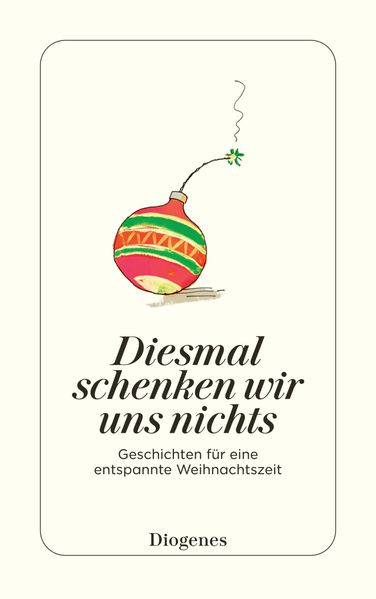 Diesmal schenken wir uns nichts – Weihnachtsgeschichten
