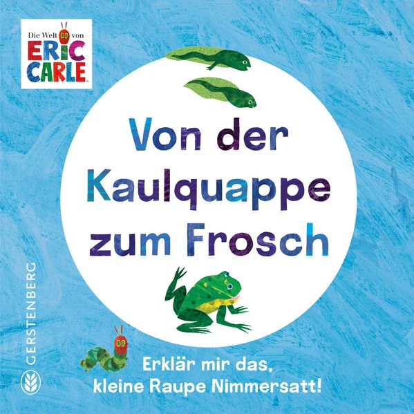 Eric Carle: Von der Kaulquappe zum Frosch