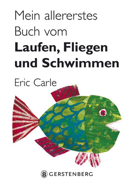 Eric Carle: Mein allererstes Buch vom Laufen, Fliegen und Schwimmen