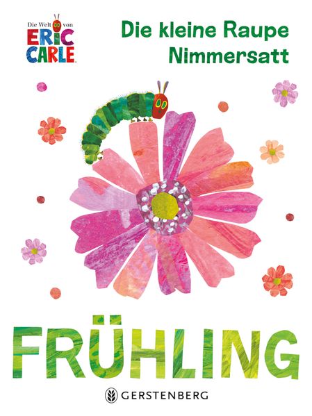 Eric Carle: Die kleine Raupe Nimmersatt – Frühling