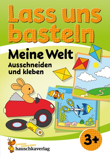 [978-3-88100-550-0] Lass uns basteln – Ausschneiden und Kleben ab 3 Jahre – Meine Welt