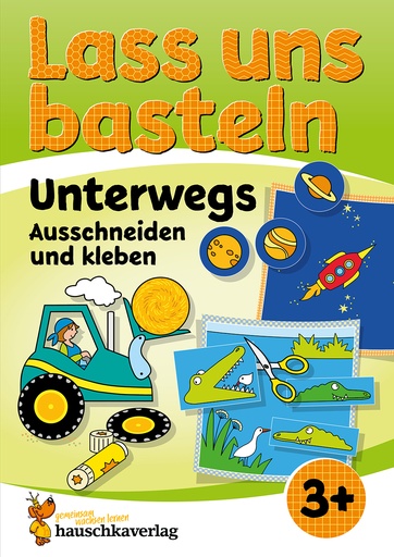 [978-3-88100-551-7] Lass uns basteln – Ausschneiden und Kleben ab 3 Jahre – Unterwegs