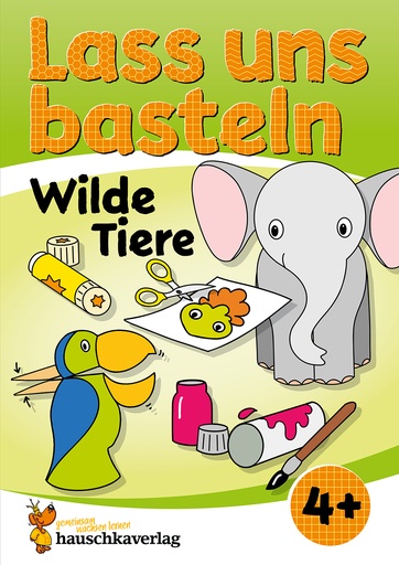 [978-3-88100-552-4] Lass uns basteln – Bastelbuch ab 4 Jahre – Wilde Tiere