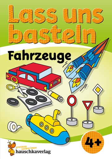 Lass uns basteln – Bastelbuch ab 4 Jahre – Fahrzeuge