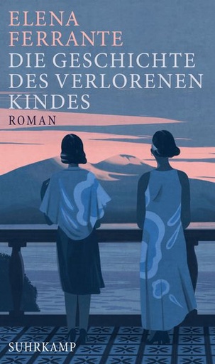 Elena Ferrante: Die Geschichte des verlorenen Kindes (Neapolitanische Saga, Band 4)