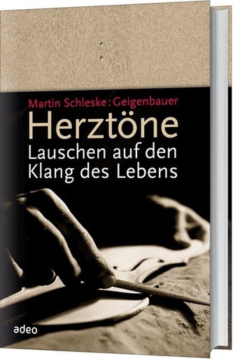 [978-3-86334-076-6] Martin Schleske: Herztöne – Lauschen auf den Klang des Lebens