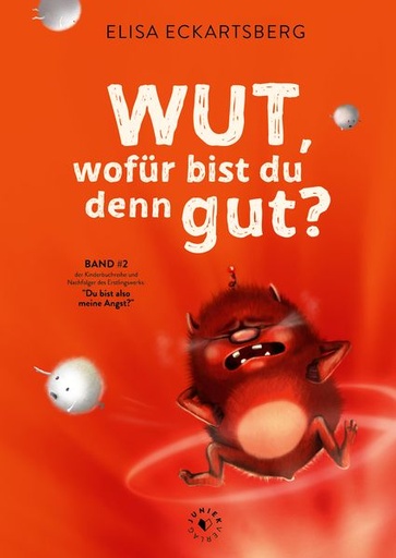 Elisa von Eckartsberg: Wut, wofür bist du denn gut?
